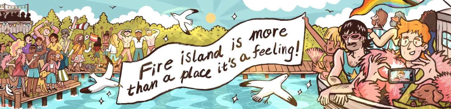 Fire Island Pines is more than a place, it's a feeling!