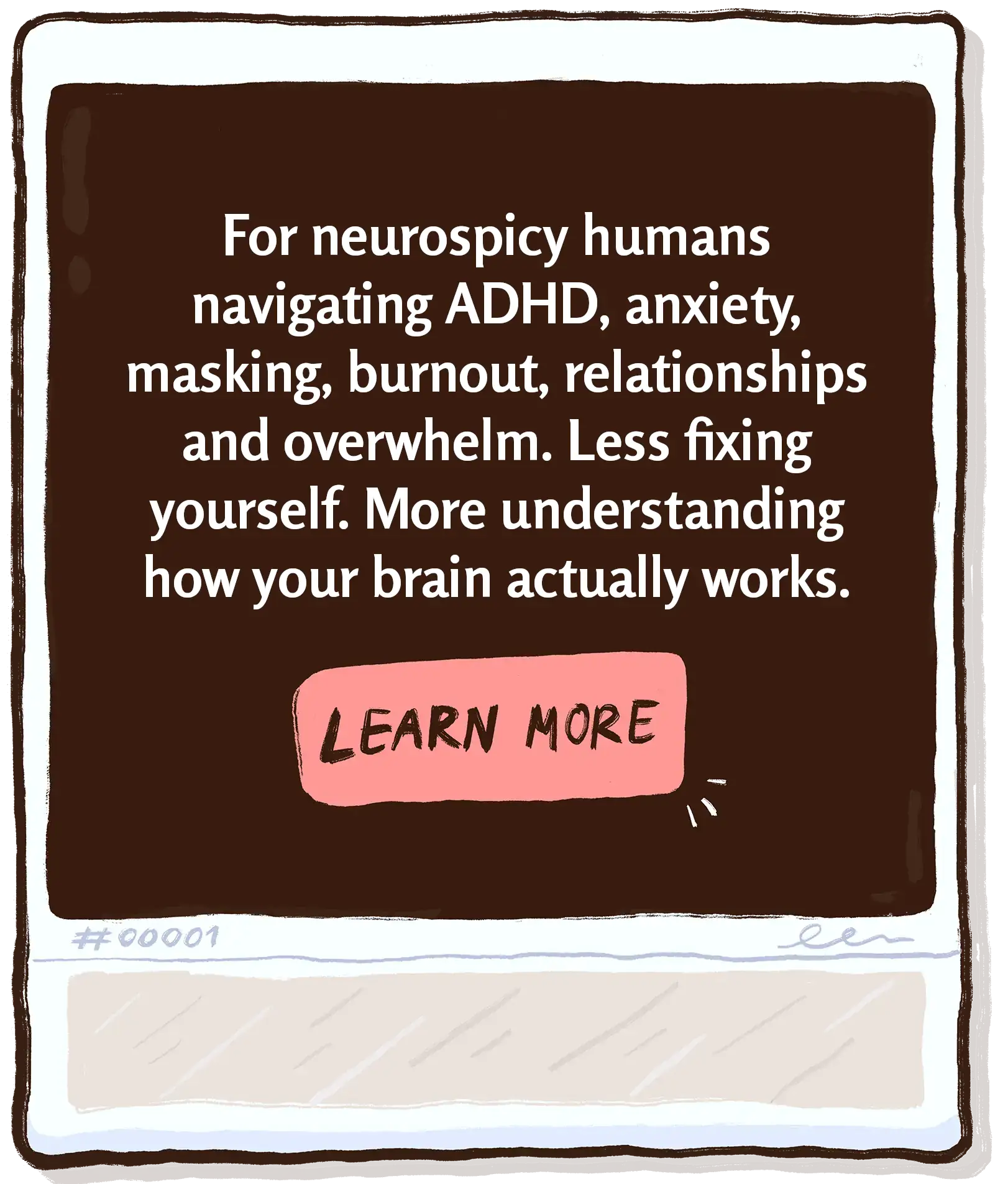 For neurospicy humans navigating ADHD, anxiety, masking, burnout, relationships and overwhelm. Less fixing yourself. More understanding how your brain actually works.
